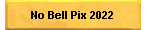 No Bell Pix 2022