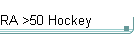 RA >50 Hockey