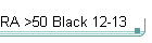 RA >50 Black 12-13